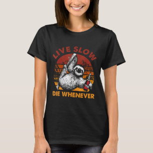 Lebe Langsam Stirb Wann Auch Immer Faultier Trinkt T-Shirt