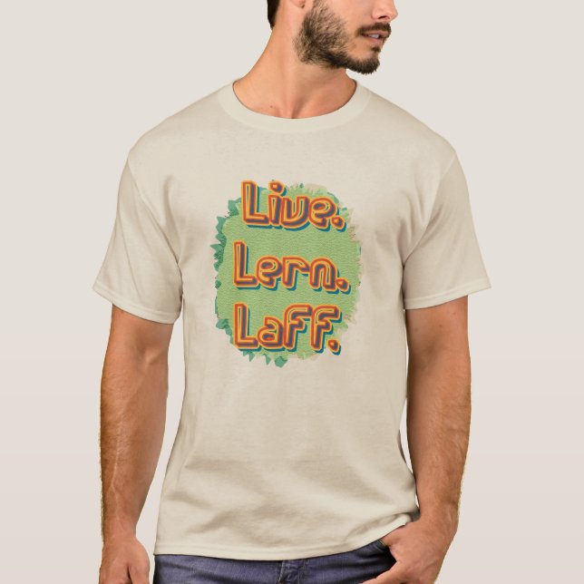 Lebe. Lern. Laff. GFX-03 T-Shirt (Vorderseite)