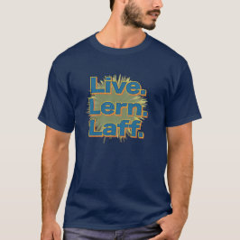 Lebe. Lern. Laff. GFX-06 T-Shirt