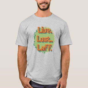 Lebe. Lust. Laff. GFX-03 T-Shirt