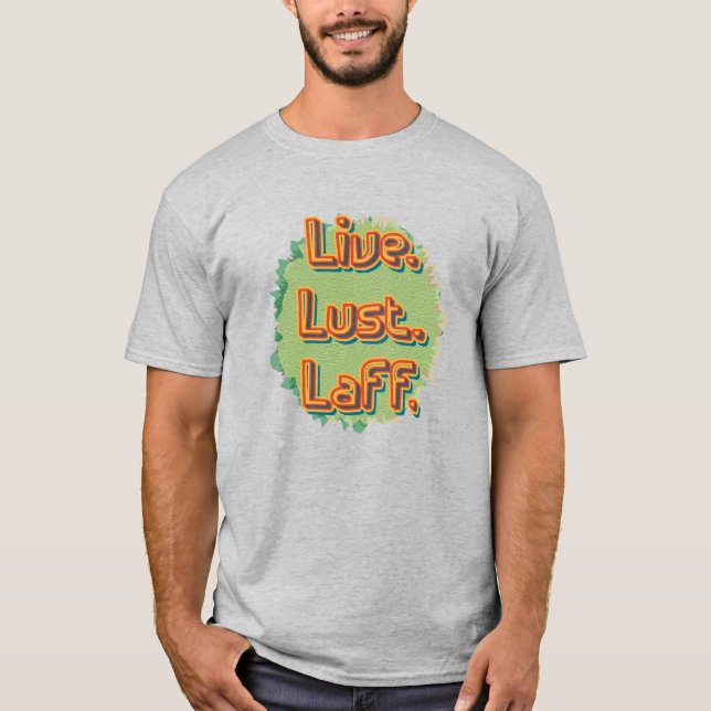Lebe. Lust. Laff. GFX-03 T-Shirt (Vorderseite)