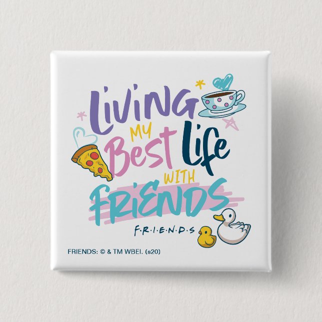 Lebe mein bestes Leben mit FRIENDS™ Button (Vorderseite)
