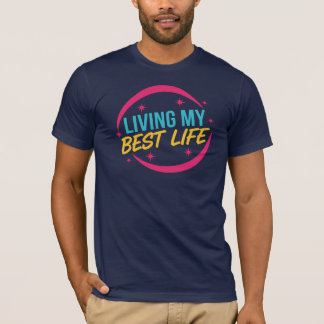 Lebe mein bestes Leben Motivationszitat T-Shirt
