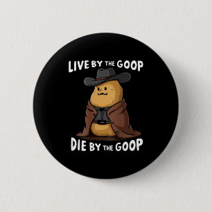 Lebe nach dem Goop, stirb durch den Goop Cowboy -  Button
