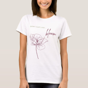 Lebe nicht nur, Bloom T-Shirt