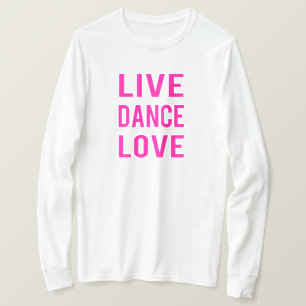 Lebe Tanze Liebe T-Shirt