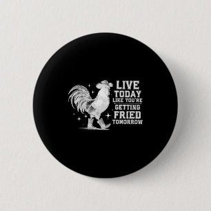 Lebe wie beim Braten morgen Cowboy-Hähnchen Button