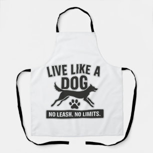 Lebe wie ein Hund, keine Leine, keine Grenzen Schürze