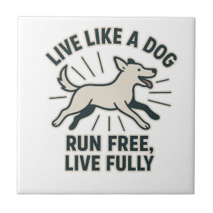 Lebe wie ein Hund, lauf frei, lebe voll (2) Fliese