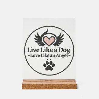 Lebe wie ein Hund, liebe wie ein Engel Acrylschild