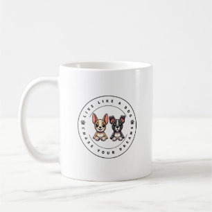 Lebe wie ein Hund, verfolge deine Träume Kaffeetasse