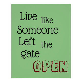 "Lebe wie jemand, der das Gate OPEN Verlassen hat" Poster