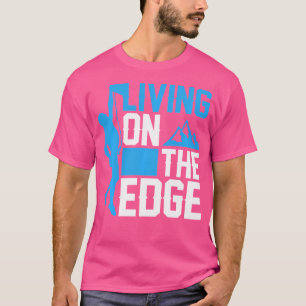 Leben an der Kante - Klettern am Kletterfelsen T-Shirt