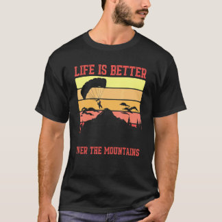 Leben besser über Berge Paragliding Skydiving P T-Shirt
