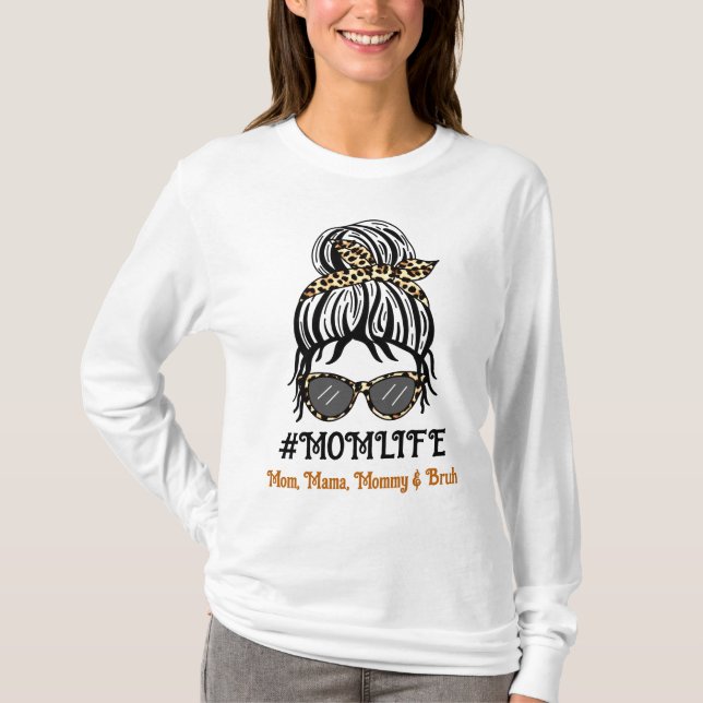 Leben der Mama | Mama, Mama, Mommy, Bruh T-Shirt (Vorderseite)