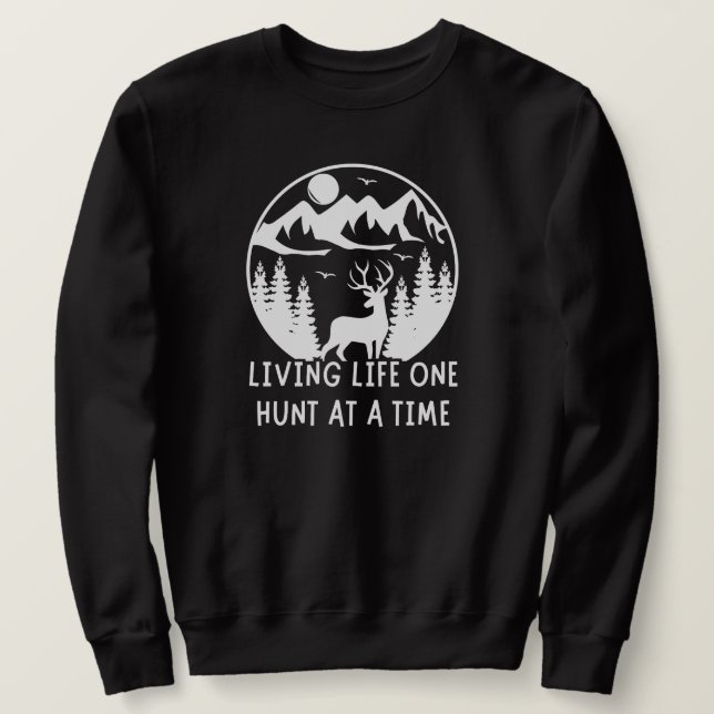 Leben eine Jagd nach der anderen | Hirschjagd Sweatshirt (Design vorne)