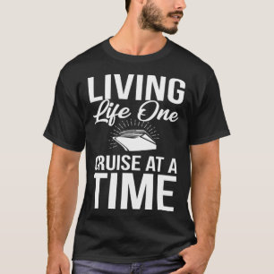 Leben eine Kreuzfahrt bei einem schönen Kreuzfahrt T-Shirt