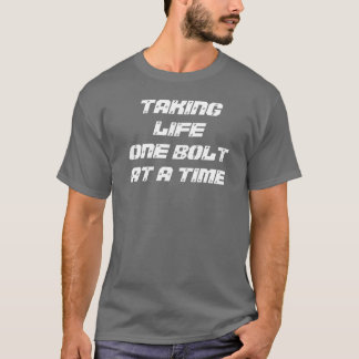 LEBEN EINEN BOLZEN AUF EINMAL NEHMEN T-Shirt