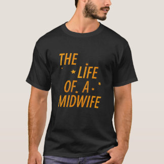 Leben einer Hebamme Lustiger Zitat-Typografie-Entw T-Shirt
