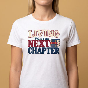 Leben für das nächste Kapitel T-Shirt