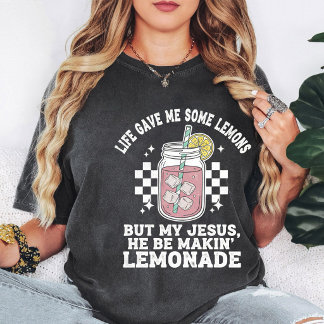 Leben Gab Zitronen Jesus Macht Zitronenlimonade Ch T-Shirt