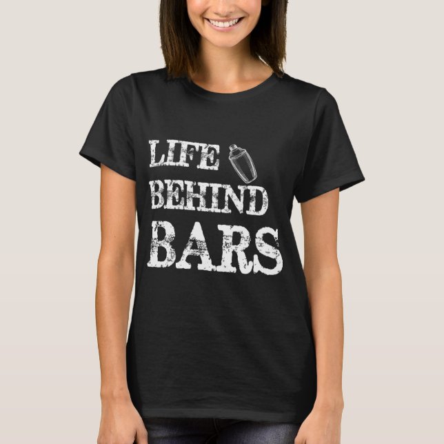 Leben hinter Bars Funny Bartending Mixologin Barte T-Shirt (Vorderseite)