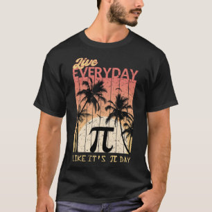 Leben im Alltag wie am Pi Day - Funny Mathe T-Shirt