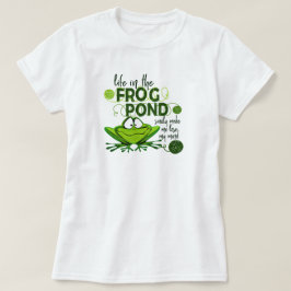 Leben im Froschteich T-Shirt