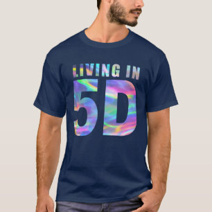 Leben in 5D T-Shirt