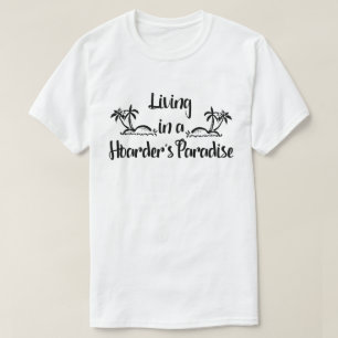 Leben in das Paradies-dem T - Shirt eines Hoarders