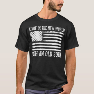 Leben in der neuen Welt mit einem alten Soul Ameri T-Shirt