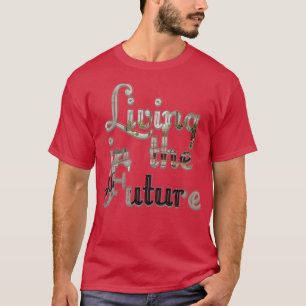 Leben in der Zukunft T-Shirt