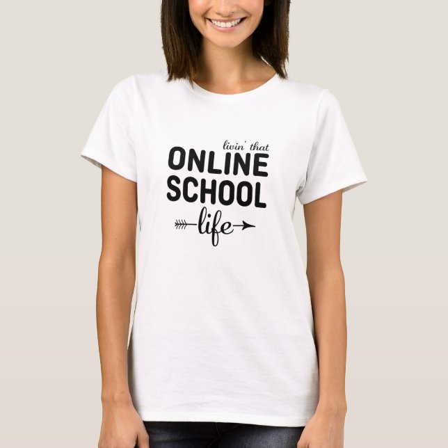 Leben in dieser Online-Schule T-Shirt (Vorderseite)
