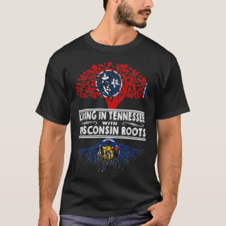 Leben in Tennessee mit Wisconsin Roots T-Shirt