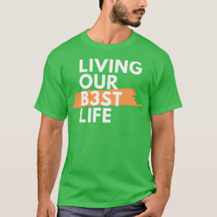 Leben in unserem besten Leben T-Shirt