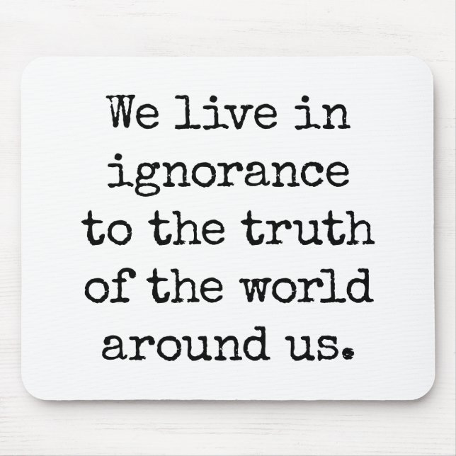 Leben in unwissender Maus-Pad Mousepad (Vorne)