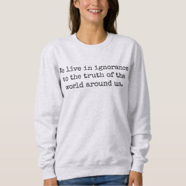 Leben in Unwissenheit - Das Sweatshirt der Frauen