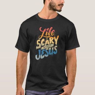 Leben ist Angsteinflößend ohne Jesus  Christlicher T-Shirt