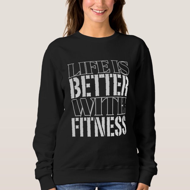 Leben ist besser mit Fitness Sweatshirt (Vorderseite)