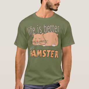 Leben ist besser mit Hamster - Niedliches, lustige T-Shirt