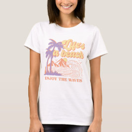 Leben ist ein Strand Genießen Sie die Wellen T-Shirt