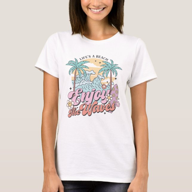 Leben ist ein Strand Genießen Sie die Wellen T-Shirt (Vorderseite)