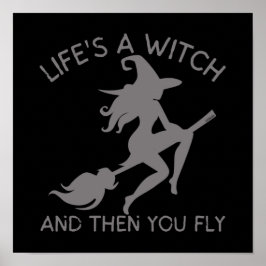 LEBEN IST EIN WITCH UND DANN FLIEGT DU lustig Poster