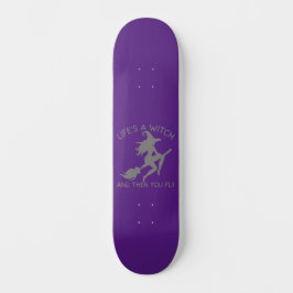 LEBEN IST EIN WITCH UND DANN FLIEGT DU lustig Skateboard