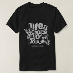 Leben ist eine Wahl genießen Sie die Reise T-Shirt
