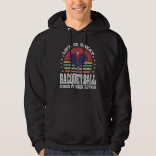 Leben ist großartig Racquetball macht es besser R Hoodie