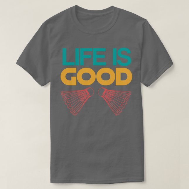 Leben ist gut Badminton Player Shuttlecock Pickleb T-Shirt (Design vorne)