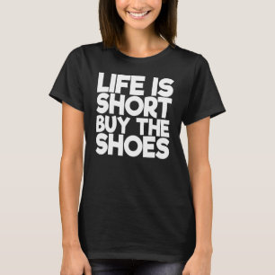 Leben ist Kurz kaufen die Schuhe 1 T-Shirt