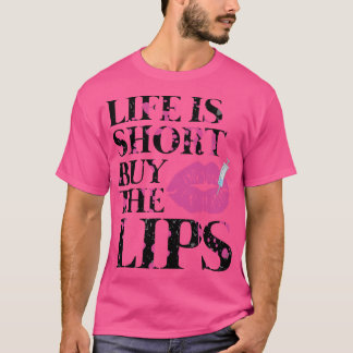 Leben ist Kurz Kaufen Sie die Lippen-Lippen-Füllfe T-Shirt