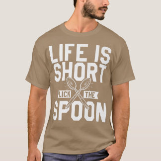 Leben ist kurz lecken den Löffel Koch Kochen 505 T-Shirt